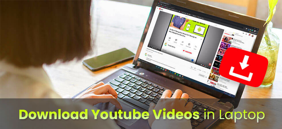 How To Download YouTube Videos In Laptop & View Later? – TangoLearn
